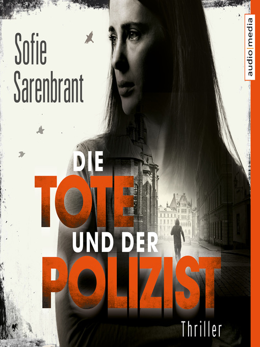 Title details for Die Tote und der Polizist by Sofie Sarenbrant - Available